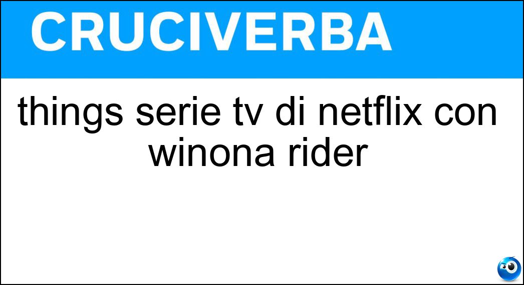 things serie tv di netflix con winona rider