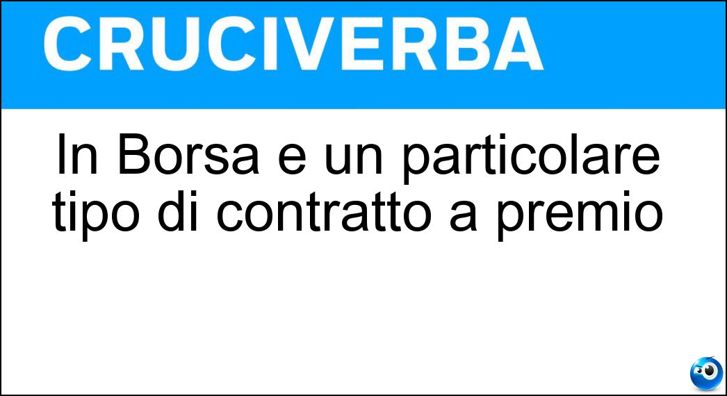 In Borsa è un particolare tipo di contratto a premio