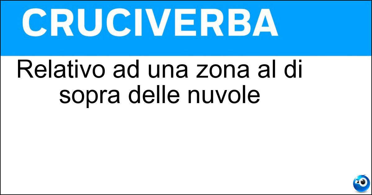 Relativo ad una zona al di sopra delle nuvole Soluzione Relativo ad una zona al di sopra delle nuvole - Stratosferico
