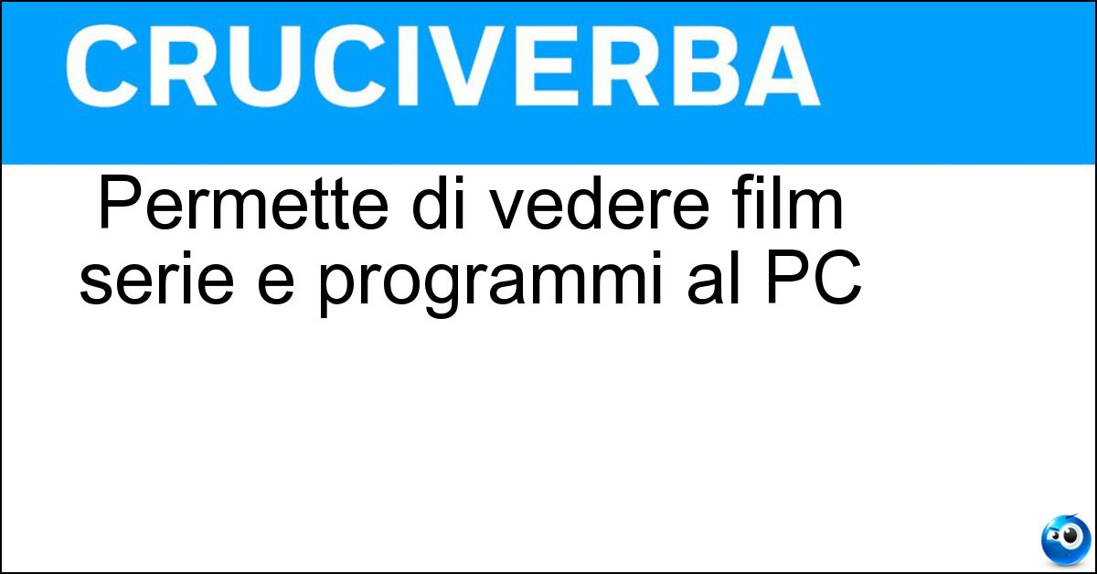 Soluzione Permette di vedere film serie e programmi al PC - Streaming