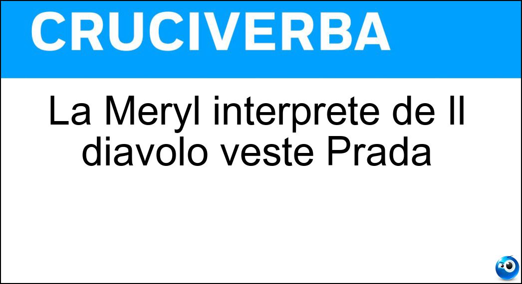 La Meryl interprete de Il diavolo veste Prada