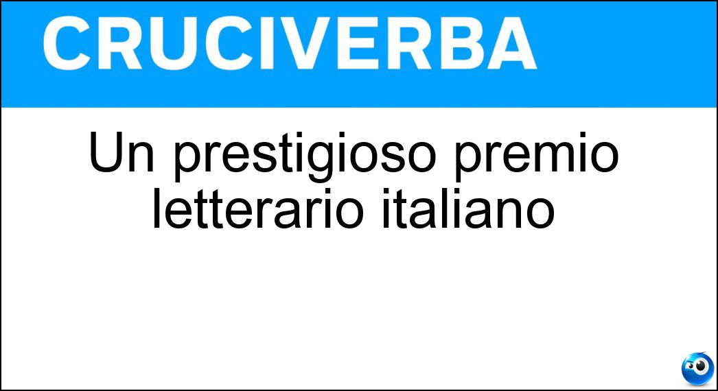 Un prestigioso premio letterario italiano Soluzione Cruciverba: Un prestigioso premio letterario italiano - Risposta Strega