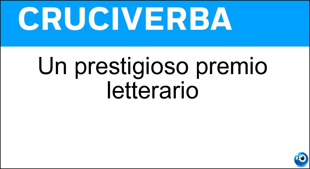 Un prestigioso premio letterario Soluzione Un prestigioso premio letterario - Strega