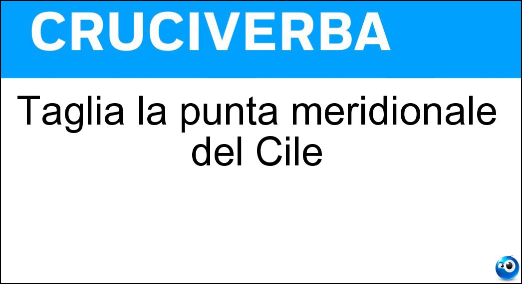 Taglia la punta meridionale del Cile Soluzione Cruciverba: Taglia la punta meridionale del Cile - Risposta Stretto Di Magellano