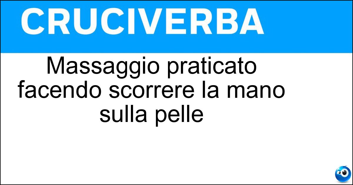 Massaggio praticato facendo scorrere la mano sulla pelle Soluzione Massaggio praticato facendo scorrere la mano sulla pelle - Strofinamento