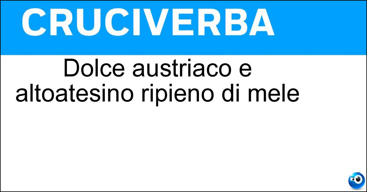 Dolce austriaco e altoatesino ripieno di mele Soluzione Dolce austriaco e altoatesino ripieno di mele - Strudel