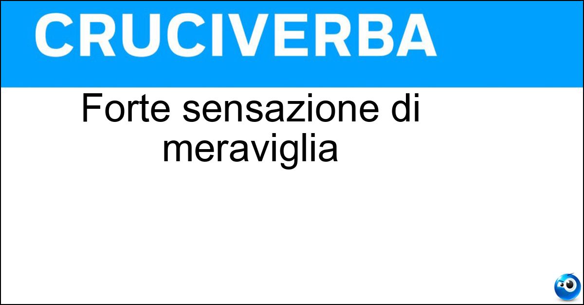 Forte sensazione di meraviglia Soluzione Forte sensazione di meraviglia - Stupore