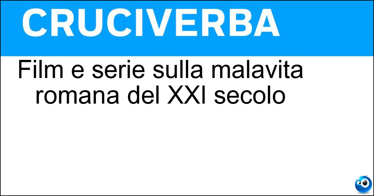 Film e serie sulla malavita romana del XXI secolo Soluzione Film e serie sulla malavita romana del XXI secolo - Suburra