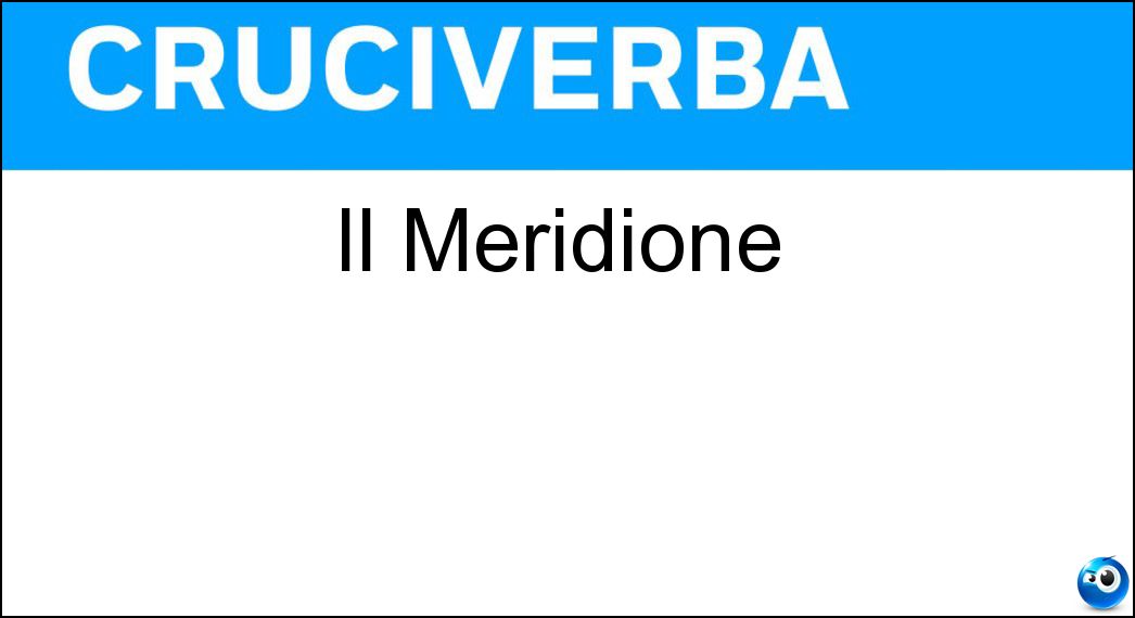 Il Meridione Soluzione Cruciverba: Il Meridione - Risposta Sud