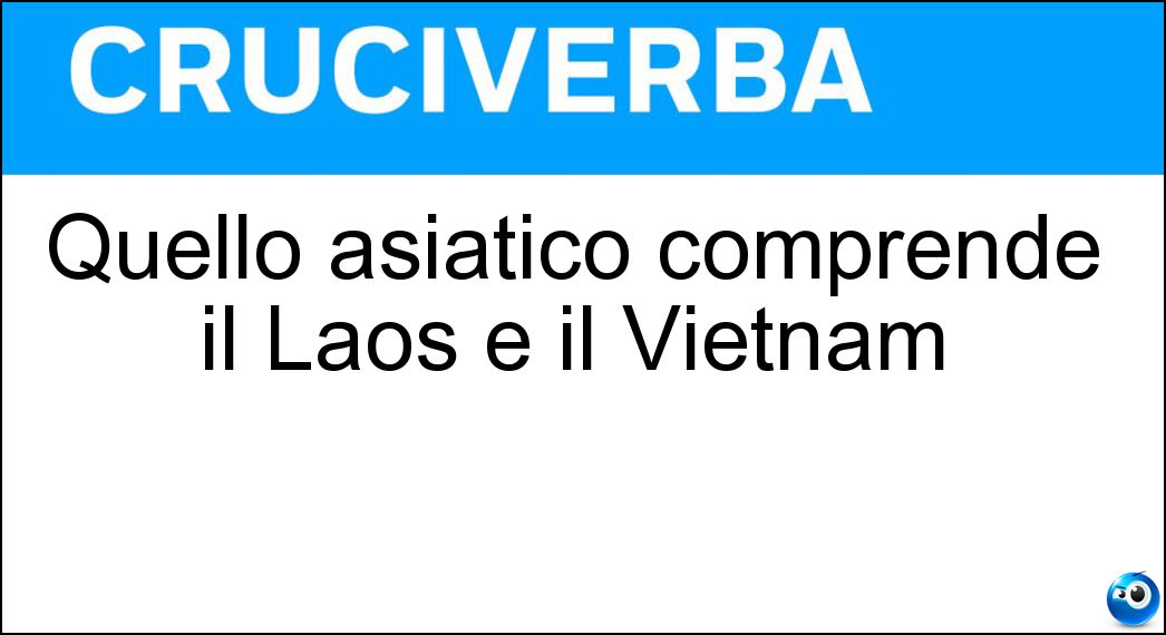 Quello asiatico comprende il Laos e il Vietnam