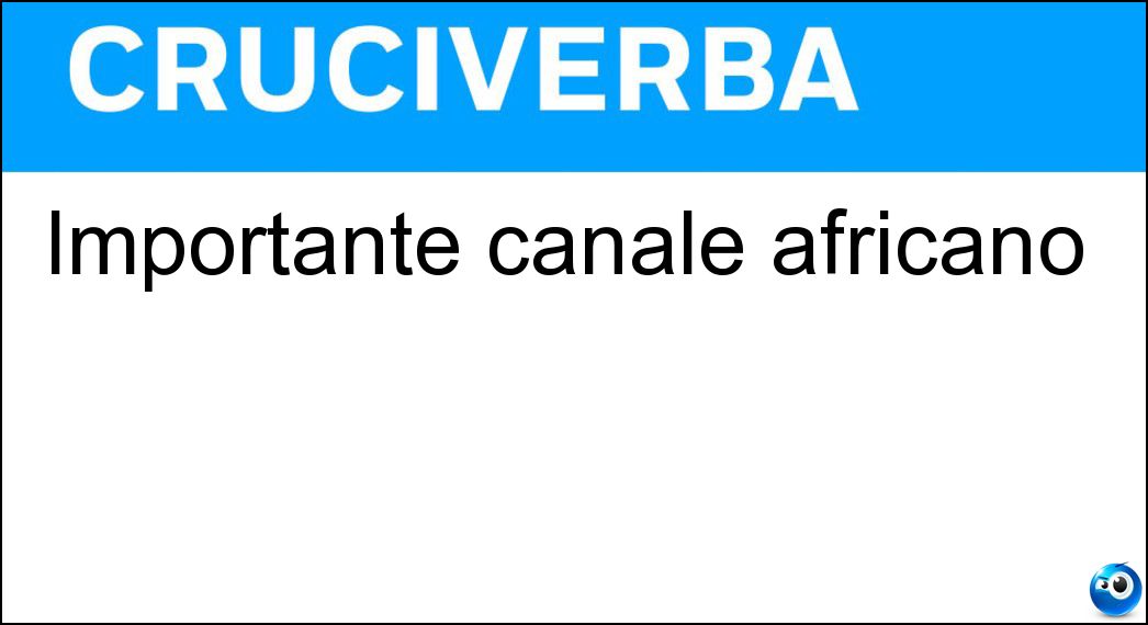 Importante canale africano Soluzione Cruciverba: Importante canale africano - Risposta Suez