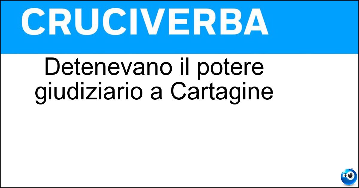 Soluzione Detenevano il potere giudiziario a Cartagine - Suffeti