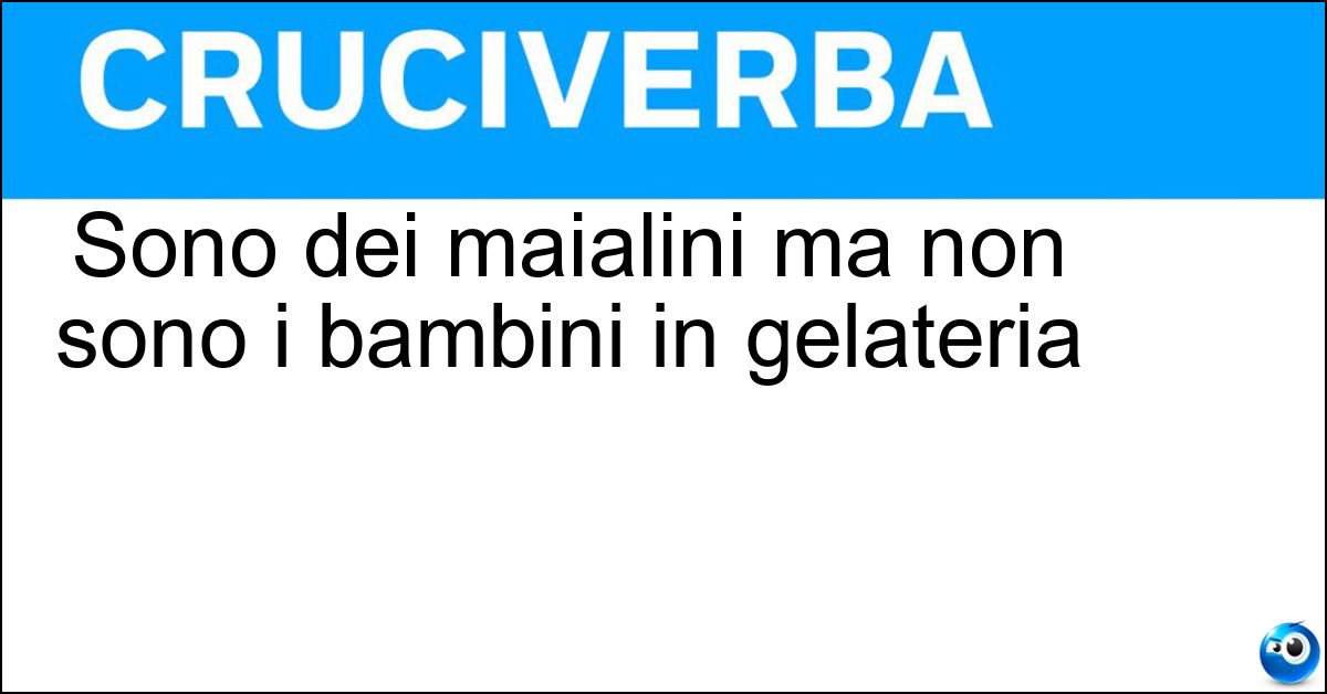 Sono dei maialini ma non sono i bambini in gelateria Soluzione Sono dei maialini ma non sono i bambini in gelateria - Suini