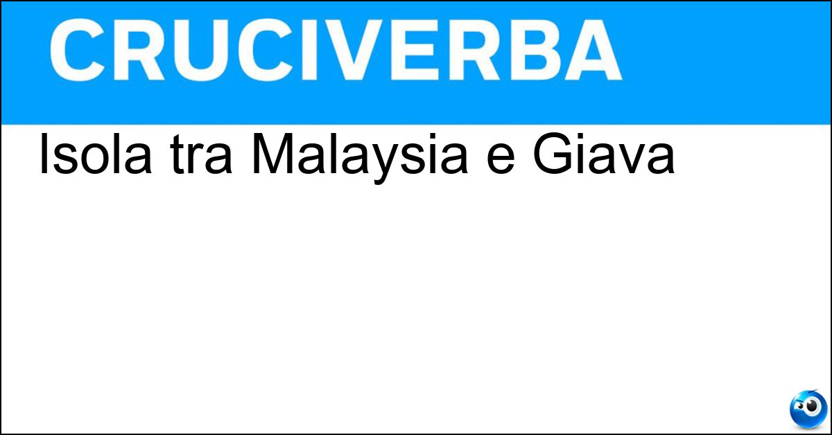 Isola tra Malaysia e Giava Soluzione Isola tra Malaysia e Giava - Sumatra