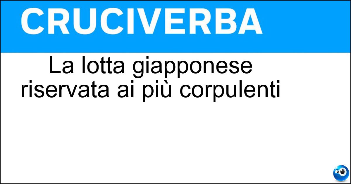 Soluzione La lotta giapponese riservata ai più corpulenti - Sumo