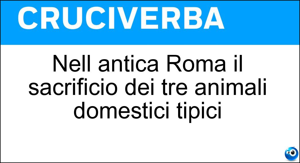 Nell antica Roma il sacrificio dei tre animali domestici tipici