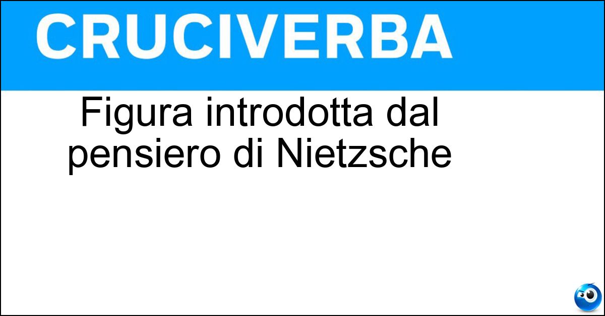 Soluzione Figura introdotta dal pensiero di Nietzsche - Superuomo
