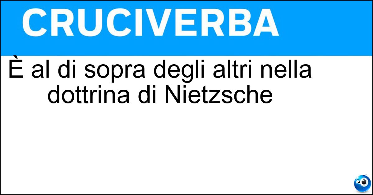 È al di sopra degli altri nella dottrina di Nietzsche Soluzione È al di sopra degli altri nella dottrina di Nietzsche - Superuomo