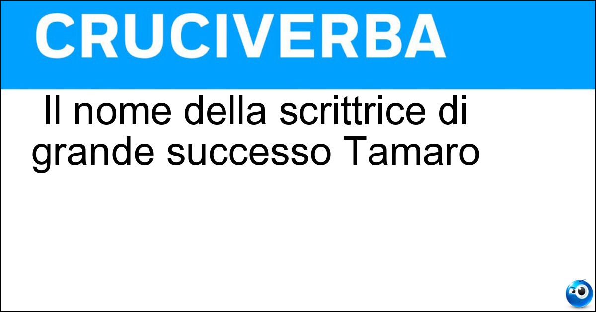 Il nome della scrittrice di grande successo Tamaro Soluzione Il nome della scrittrice di grande successo Tamaro - Susanna