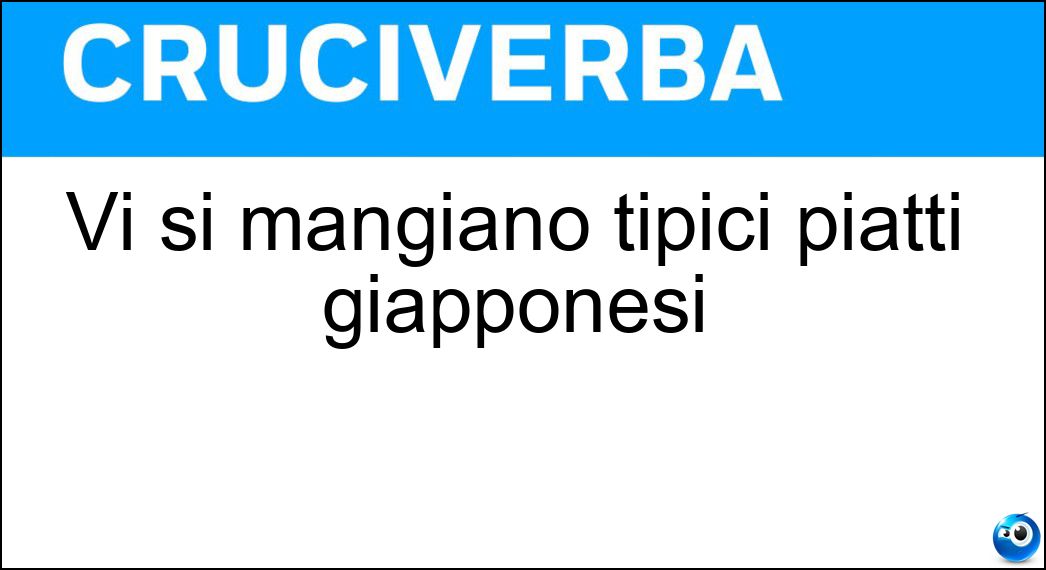 Vi si mangiano tipici piatti giapponesi Soluzione Cruciverba: Vi si mangiano tipici piatti giapponesi - Risposta Sushi Bar