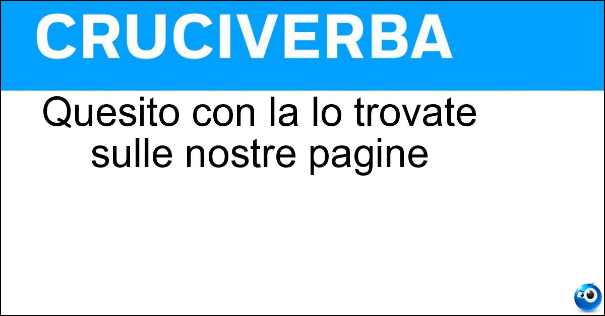 Quesito con la lo trovate sulle nostre pagine Soluzione Quesito con la lo trovate sulle nostre pagine - Susi