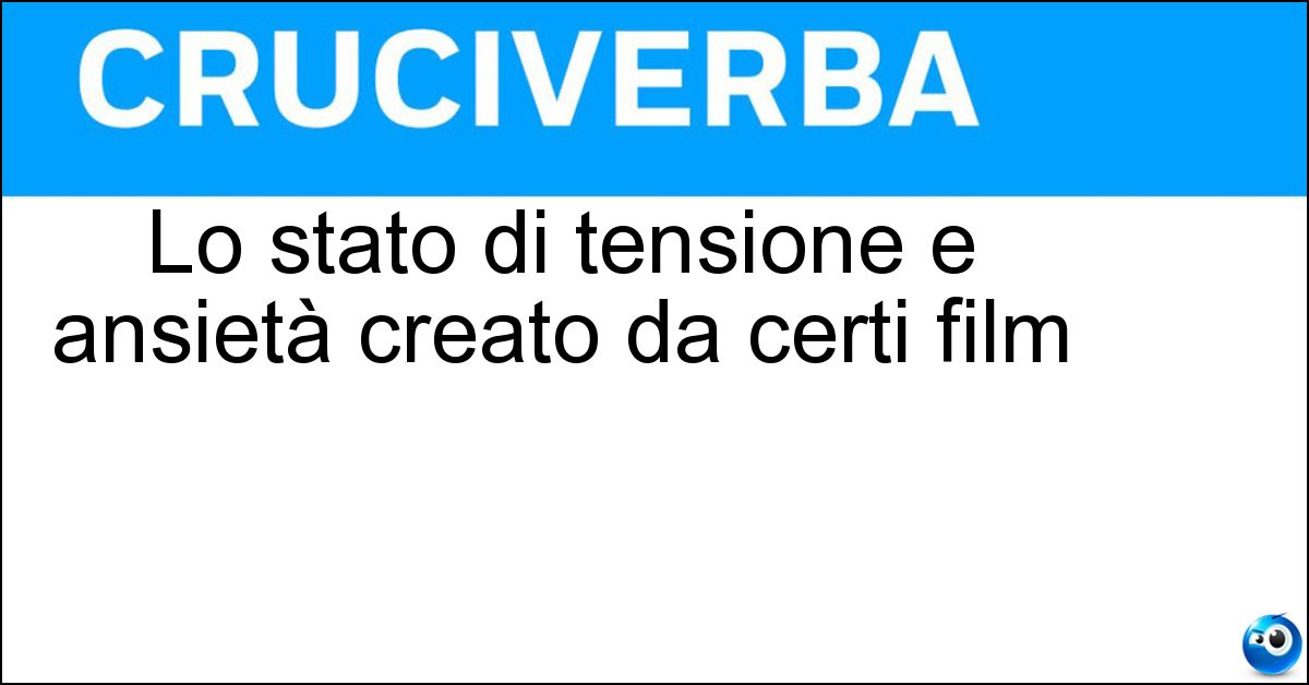 Soluzione Lo stato di tensione e ansietà creato da certi film - Suspense