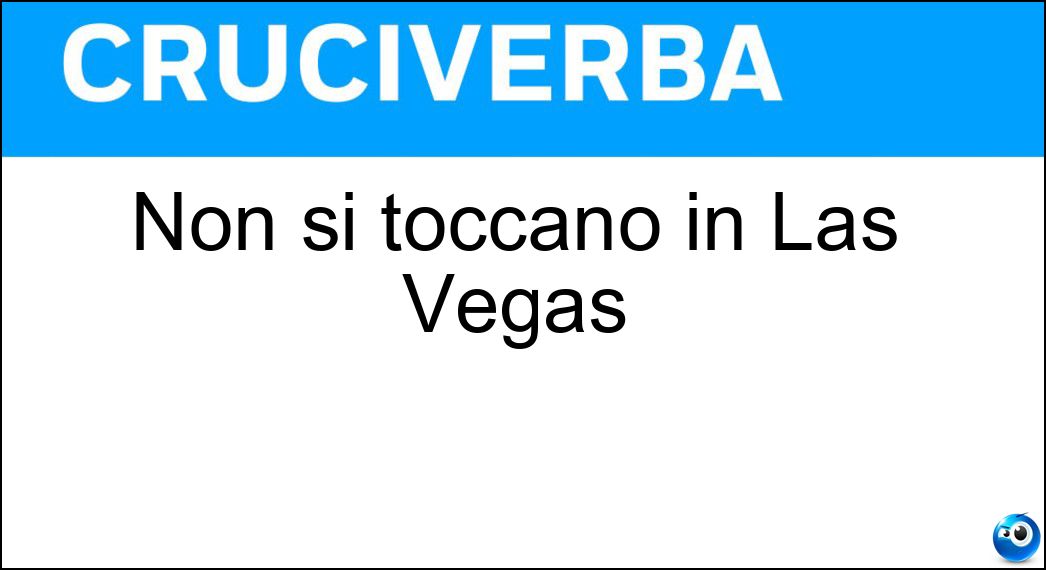 Non si toccano in Las Vegas Soluzione Non si toccano in Las Vegas - Sv