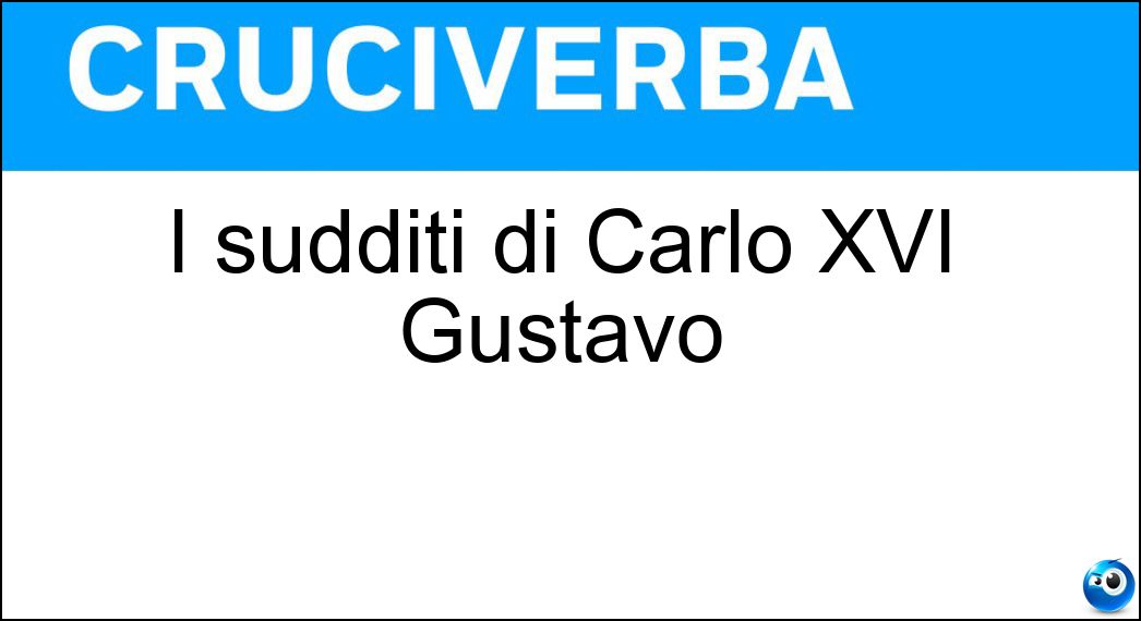 I sudditi di Carlo XVI Gustavo