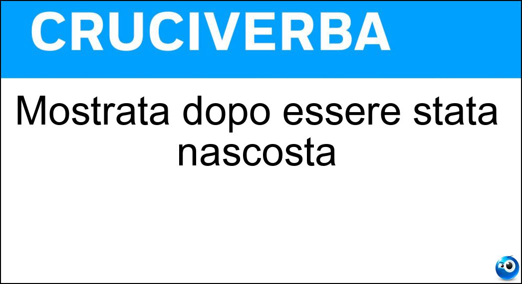Mostrata dopo essere stata nascosta Soluzione Mostrata dopo essere stata nascosta - Svelata