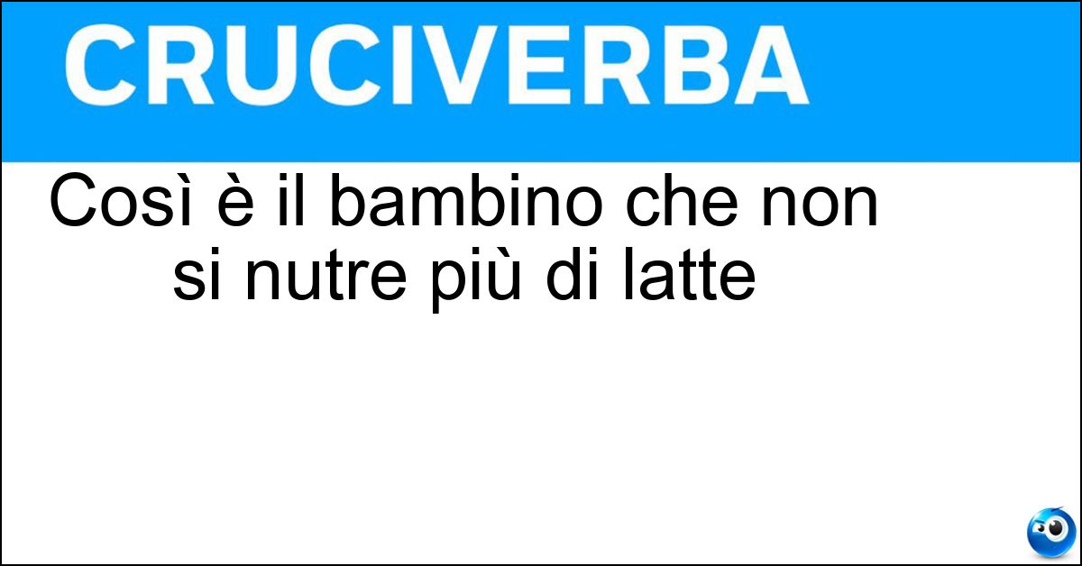 Così è il bambino che non si nutre più di latte Soluzione Così è il bambino che non si nutre più di latte - Svezzato