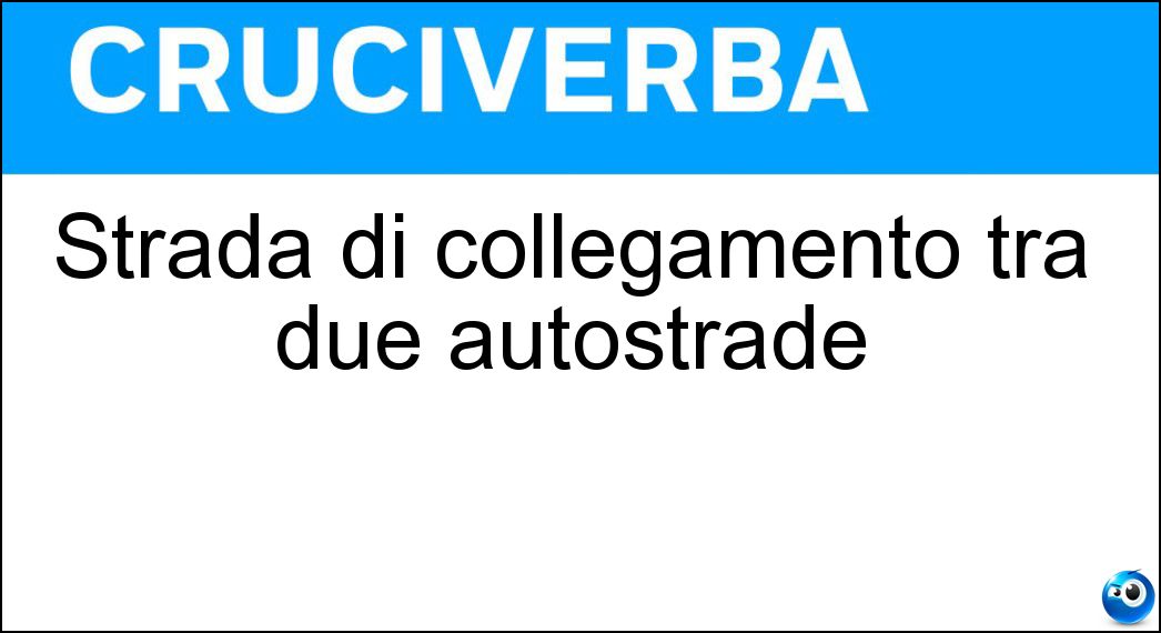 Soluzione Strada di collegamento tra due autostrade - Svincolo