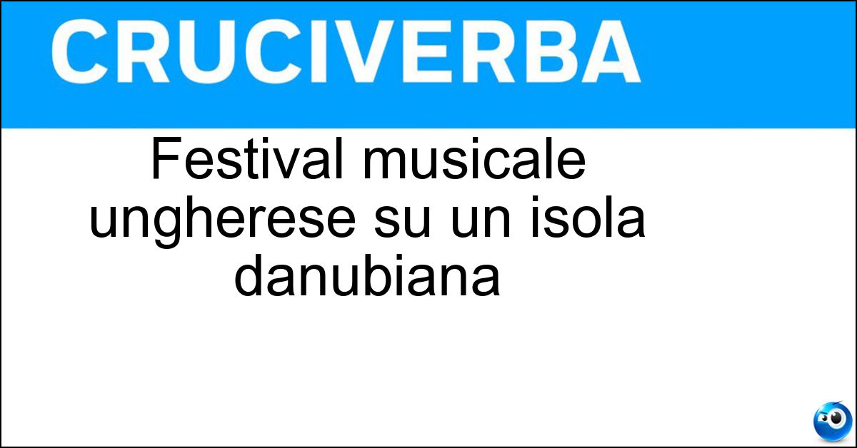 Festival musicale ungherese su un isola danubiana Soluzione Festival musicale ungherese su un isola danubiana - Sziget