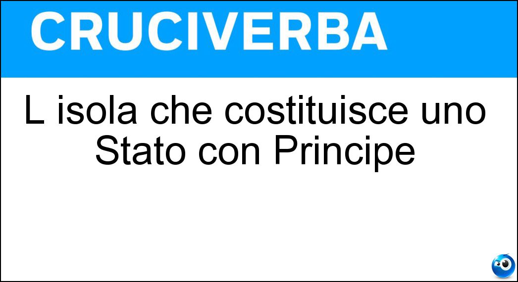 L isola che costituisce uno Stato con Principe