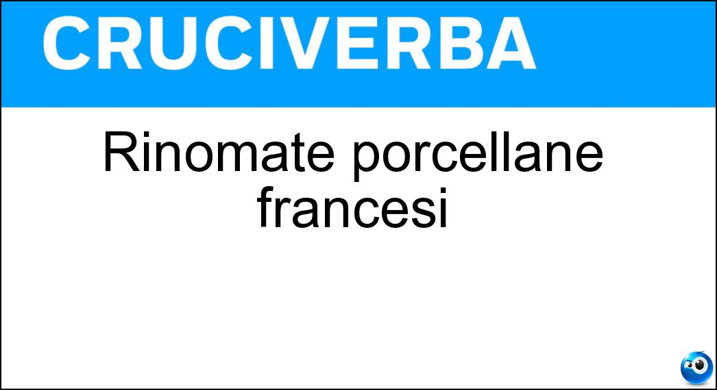 Rinomate porcellane francesi