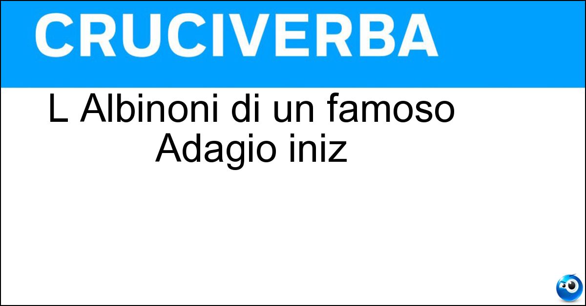 L Albinoni di un famoso Adagio iniz L Albinoni di un famoso Adagio iniz