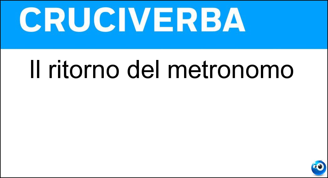 Il ritorno del metronomo