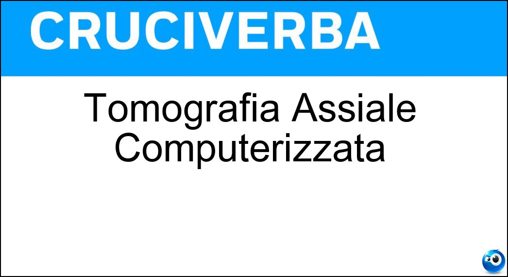 Tomografia Assiale Computerizzata Soluzione Tomografia Assiale Computerizzata - Tac