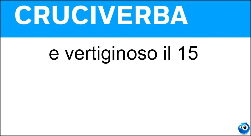 È vertiginoso il 15 Soluzione Cruciverba: È vertiginoso il 15 - Risposta Tacco