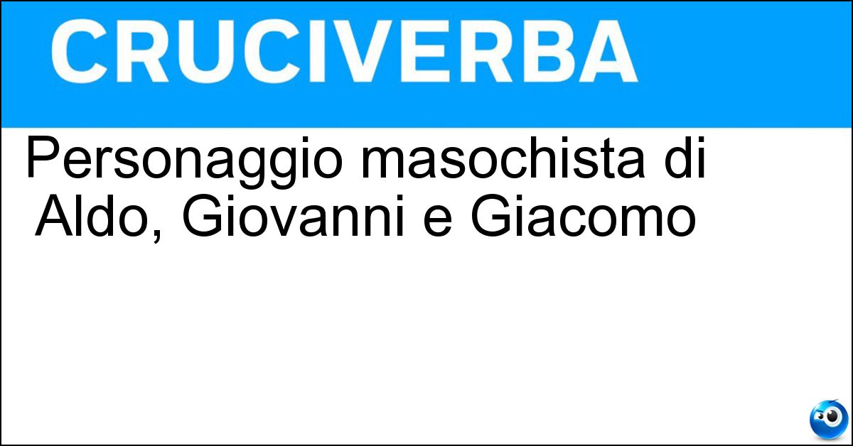 Personaggio masochista di Aldo, Giovanni e Giacomo Soluzione Personaggio masochista di Aldo, Giovanni e Giacomo - Tafazzi