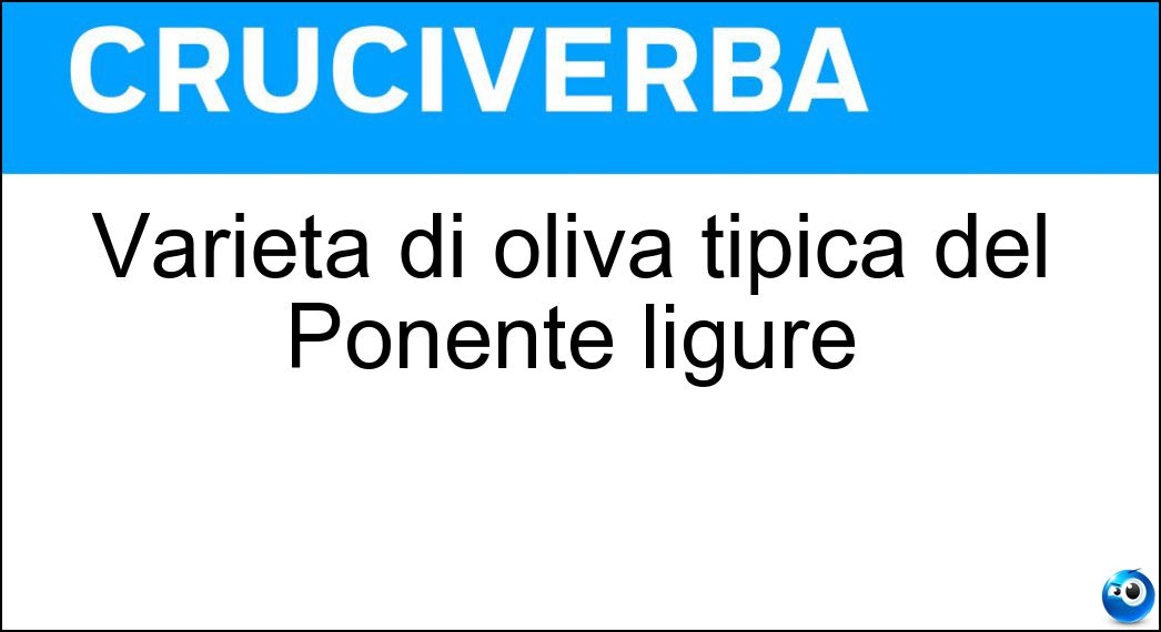 Varietà di oliva tipica del Ponente ligure Soluzione Varietà di oliva tipica del Ponente ligure - Taggiasca