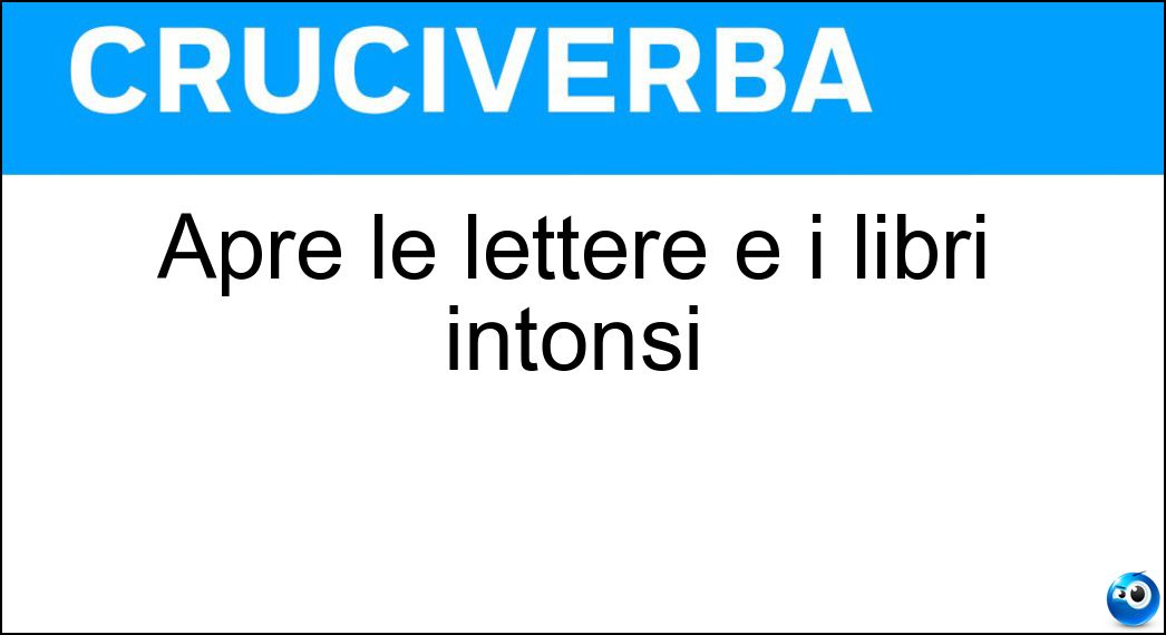 Apre le lettere e i libri intonsi