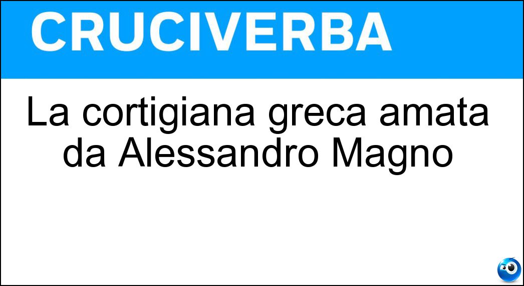 La cortigiana greca amata da Alessandro Magno