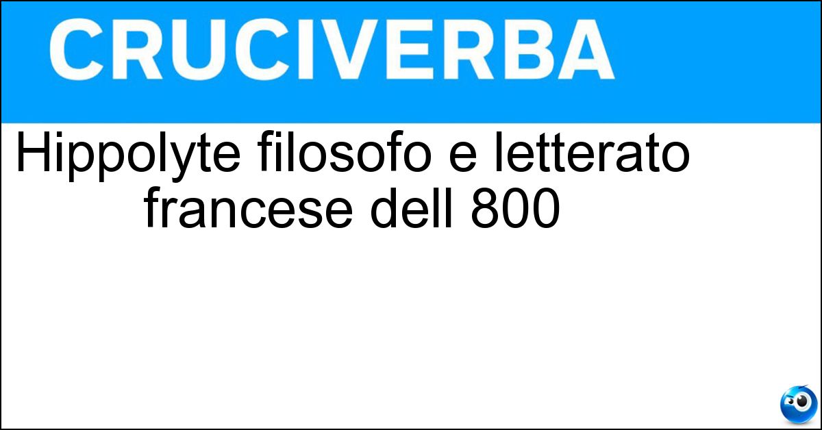Hippolyte filosofo e letterato francese dell 800