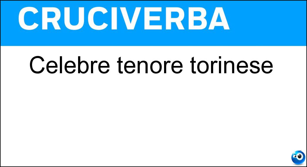 Celebre tenore torinese Soluzione Cruciverba: Celebre tenore torinese - Risposta Tamagno