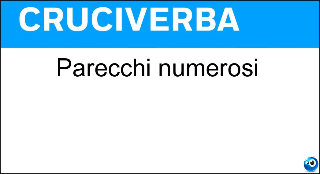 Parecchi numerosi Soluzione Parecchi numerosi - Tanti