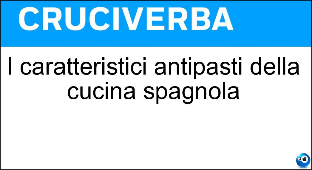 I caratteristici antipasti della cucina spagnola