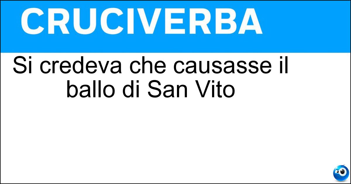 Soluzione Si credeva che causasse il ballo di San Vito - Tarantola