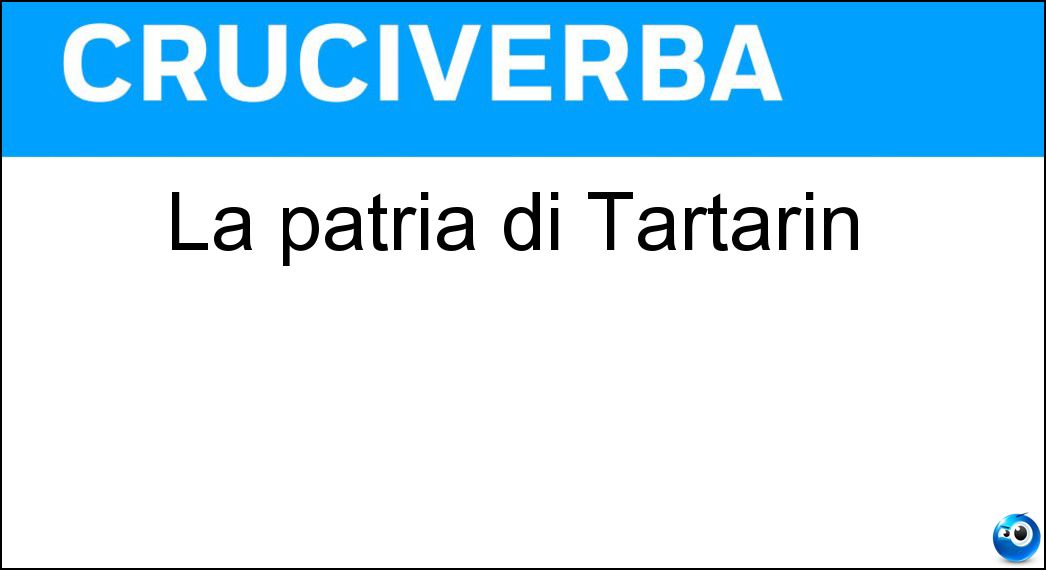 La patria di Tartarin Soluzione La patria di Tartarin - Tarascona