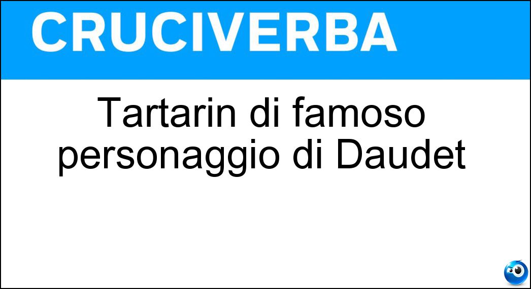 Tartarin di famoso personaggio di Daudet Soluzione Tartarin di famoso personaggio di Daudet - Tarascona