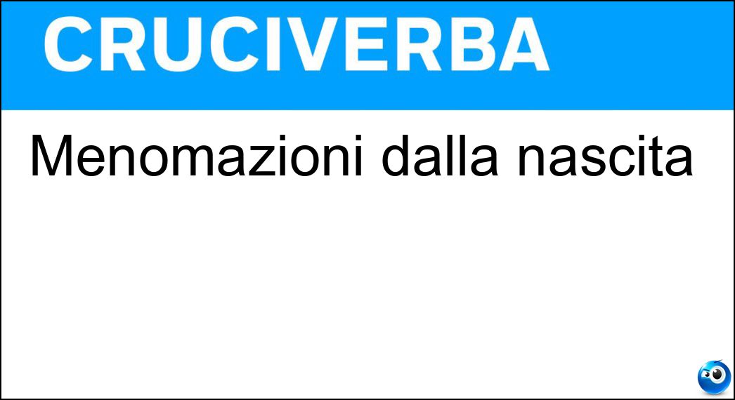 Menomazioni dalla nascita